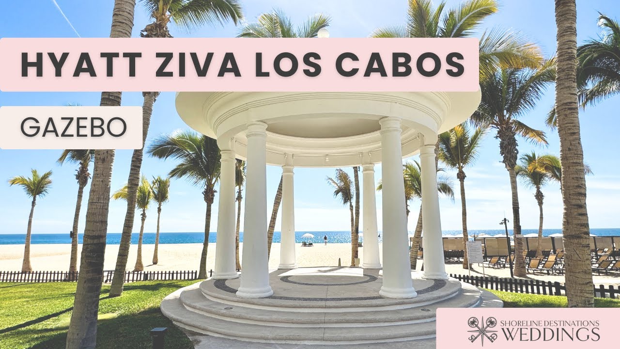 Hyatt Ziva Los Cabos Gazebo Destination Wedding Venue Tour | Shoreline Destinations Weddings