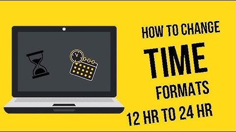 How to Change Between Time Formats (12 Hour to 24 Hour)