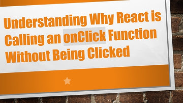 Understanding Why React is Calling an onClick Function Without Being Clicked