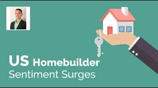 US Homebuilder Sentiment Surges