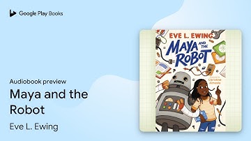 Maya and the Robot by Eve L. Ewing · Audiobook preview