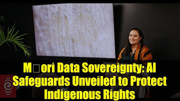 Māori Data Sovereignty: AI Safeguards Unveiled to Protect Indigenous Rights