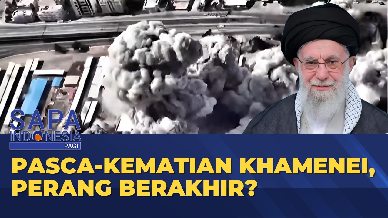 Serangan Israel AS ke Iran Tewaskan Khamenei, Konflik Timur Tengah Berakhir atau Memanas? |SAPA PAGI
