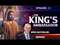 Panorama of Prophecy: "The King's Ambassador" | Doug Batchelor