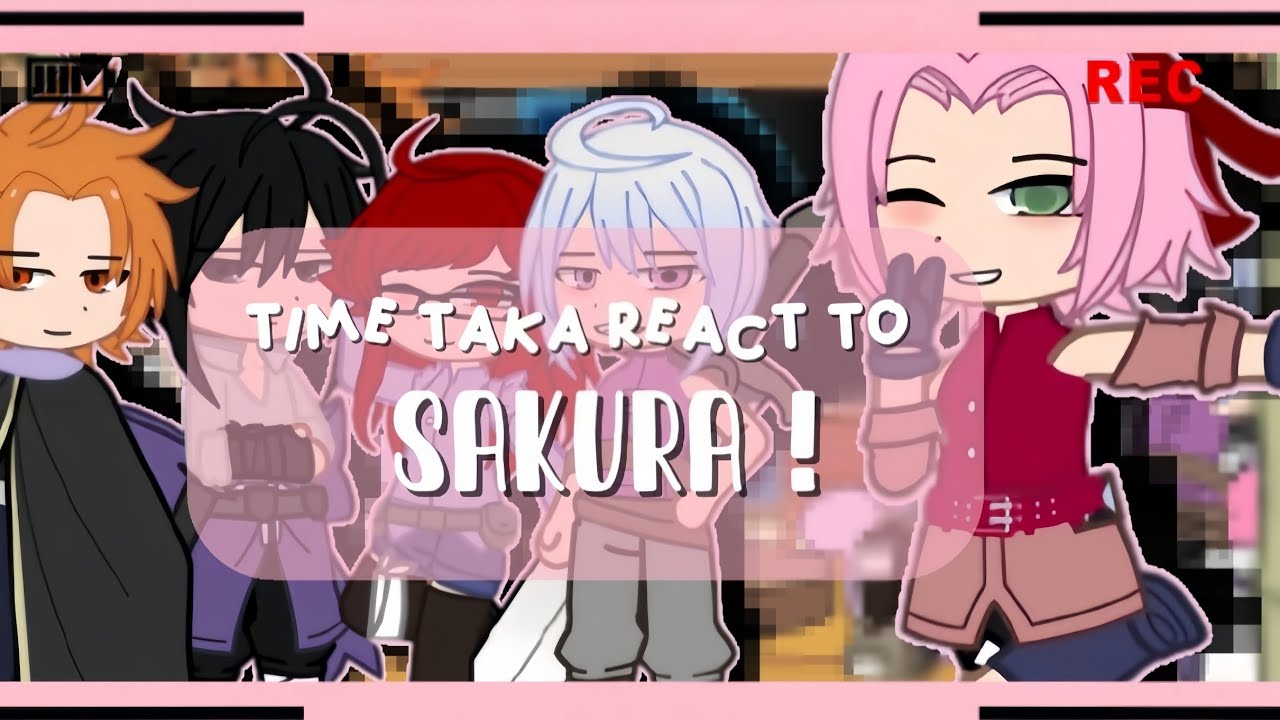 Team taka react to SAKURA 🌸 |GACHALIFE| 🇧🇷🇺🇸 | and sasusaku !! | 