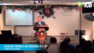 Estudio Bíblico del Libro de Gálatas 5:1-6 – Pastor Arturo Muñoz