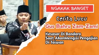 Cerita Lucu Gus Bahru Zam-Zami Kesasar Di Bandara Saat Mengisi Pengajian Di Taiwan
