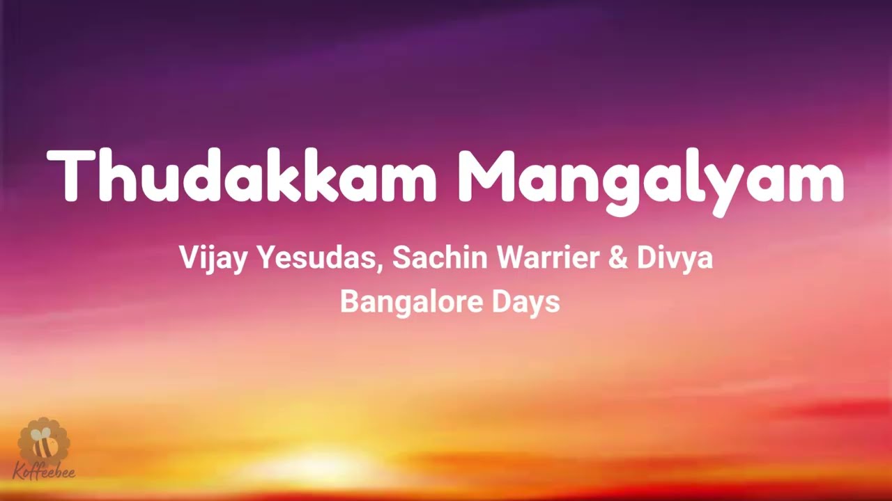 Thudakkam Mangalyam (Lyrics) | Vijay Yesudas, Sachin Warrier & Divya | Bangalore Days