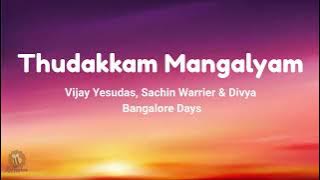 Thudakkam Mangalyam (Lyrics) | Vijay Yesudas, Sachin Warrier & Divya | Bangalore Days