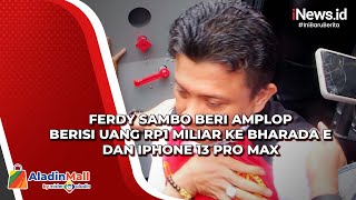 Ferdy Sambo Beri Amplop Berisi Uang Rp1 Miliar ke Bharada E dan iPhone 13 Pro Max
