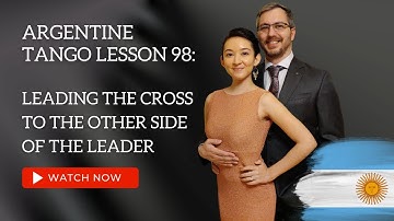 Argentine Tango Lesson 98:  Leading the Cross to the Other Side of The Leader