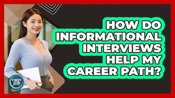 How Do Informational Interviews Help My Career Path?