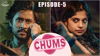 Chums Web Series || Episode - 5 || Avinash Kanaparthi || Aishwarya Holakkal || Infinitum Media