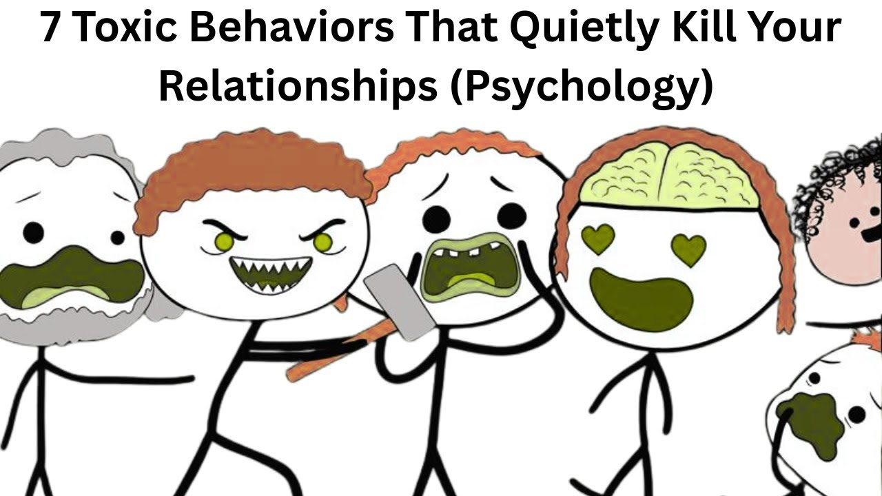7 Toxic Behaviors That Quietly Kill Your Relationships (Psychology)