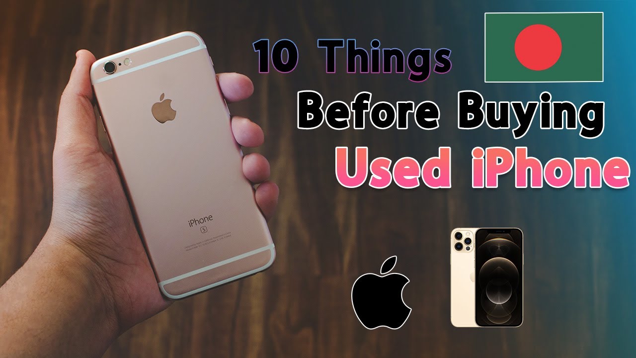 10 Things To Check Before Buying Used iPhone In Bangladesh - YouTube