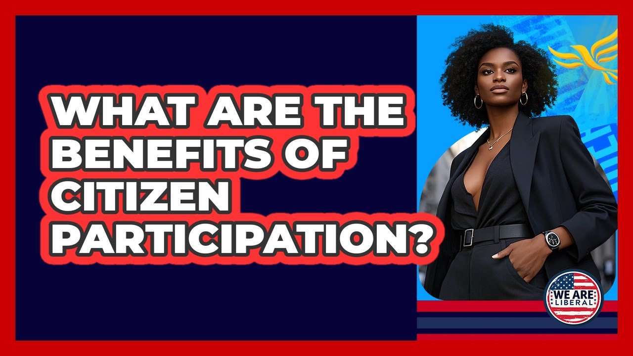 What Are The Benefits Of Citizen Participation?