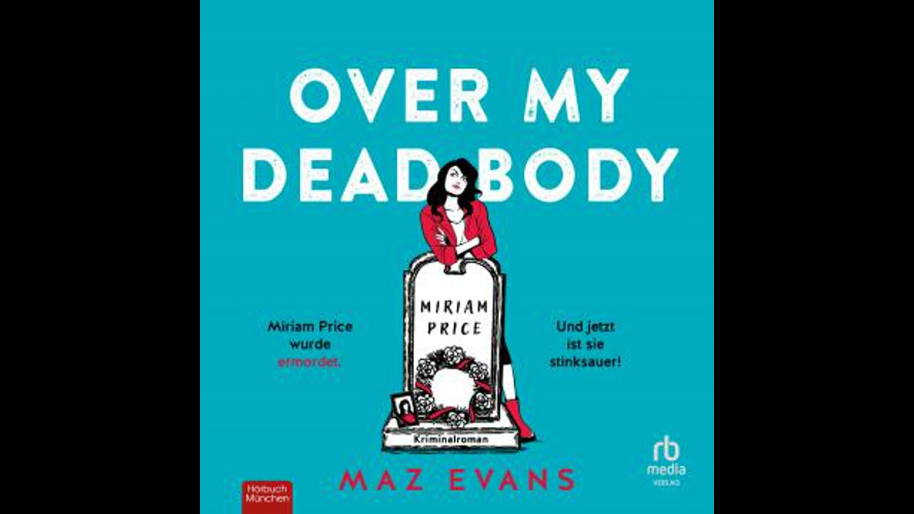 Over My Dead Body: Miriam Price wurde ermordet. Und jetzt ist sie stinksauer! - Maz Evans