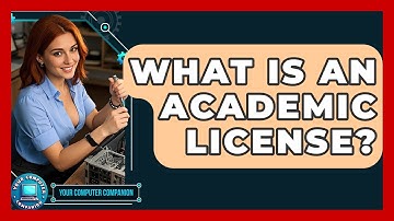 What Is An Academic License? - Your Computer Companion