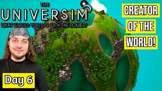 Becoming The Ultimate Creator! - Day 6 - (Universim)