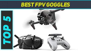 Top 5 Best Fpv Goggles 2023