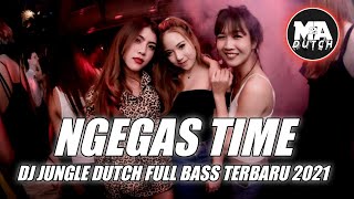 DJ JUNGLE DUTCH FULL BASS TERBARU 2021 !!! NGEGAS TIME!!!