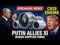 Europe Stunned as Russia &amp; China Join Forces on C919 Engine Breakthrough