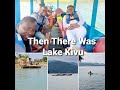 Then There Was Lake Kivu