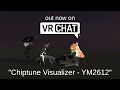 #VRChat World Release - YM2612 Chiptune Visualizer