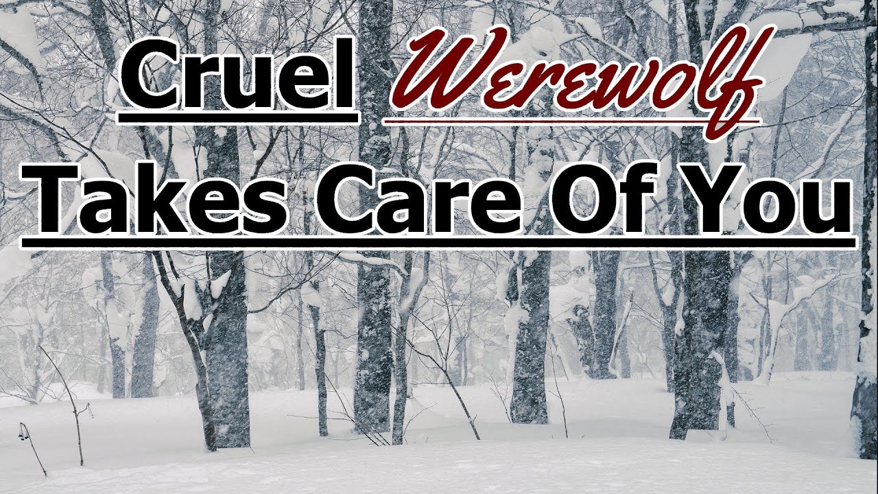 Cruel Werewolf Takes Care Of You [M4A] [Tough To Soft] [Enemies to ...?]