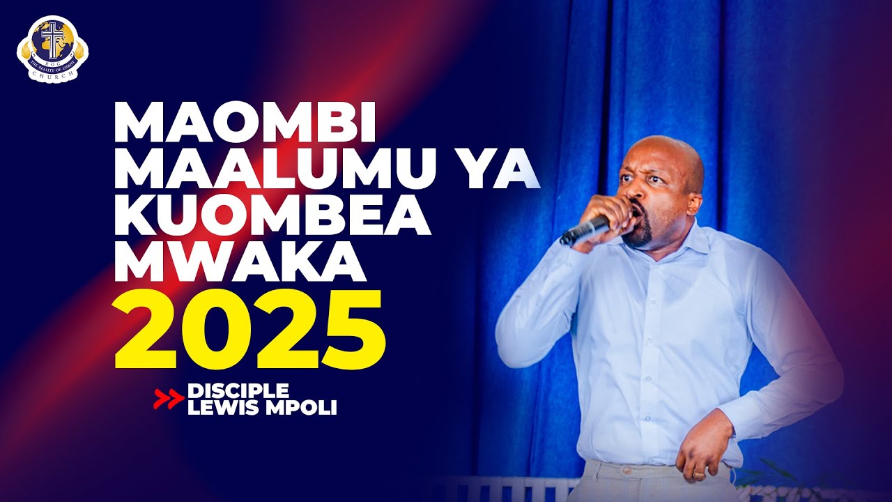 MAOMBI MAALUMU YA KUOMBEA MWAKA 2025 - DISCIPLE LEWIS MPOLI