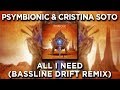 Psymbionic Cristina Soto All I Need Bassline Drift Remix mp3