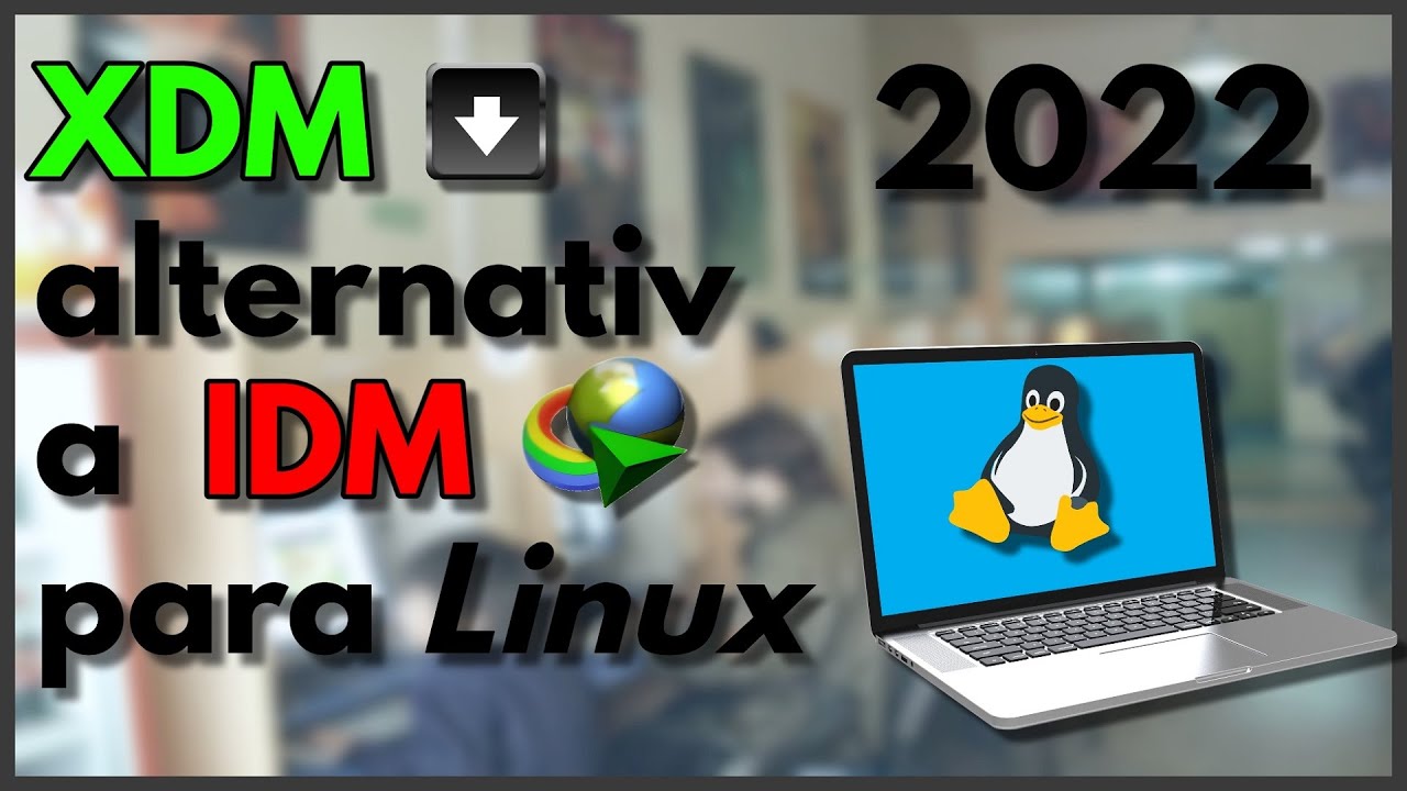 alternativa a idm en linux XDM 2022 YouTube