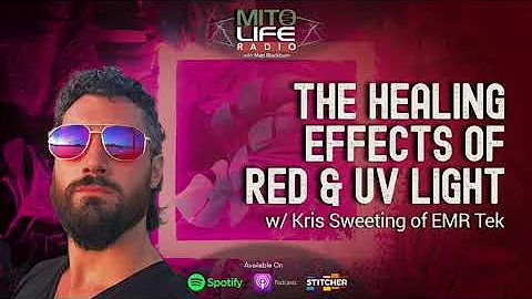 The Healing Effects of Red & UV Light w/ Kris Sweeting | Mitolife Radio Ep. #098