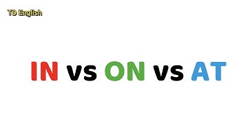 CỰC DỄ NHỚ !!!  phân biệt IN , ON , AT trong Tiếng Anh