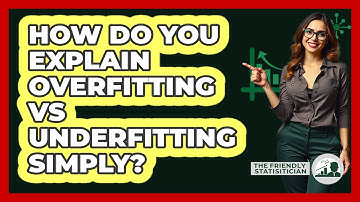 How Do You Explain Overfitting Vs Underfitting Simply? - The Friendly Statistician