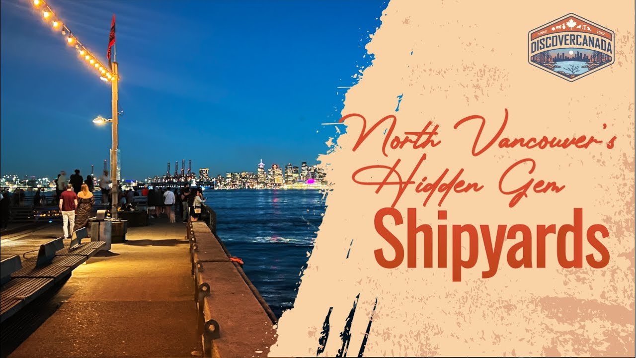 Discover The Charm of The Shipyards: North Vancouver's Hidden Gem