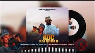 Zazzafan remix Dokaji_Bauchi_Kawu_Dan_Sarki by dj Sir Daddy 2025