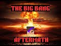 The Aftermath of The Big Bang