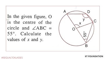 In the given figure, O is the centre of the circle & ∠ABC = 55°. Calculate value of x & y. CIRCLES