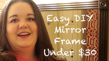 Easy DIY Mirror Frame Under $30
