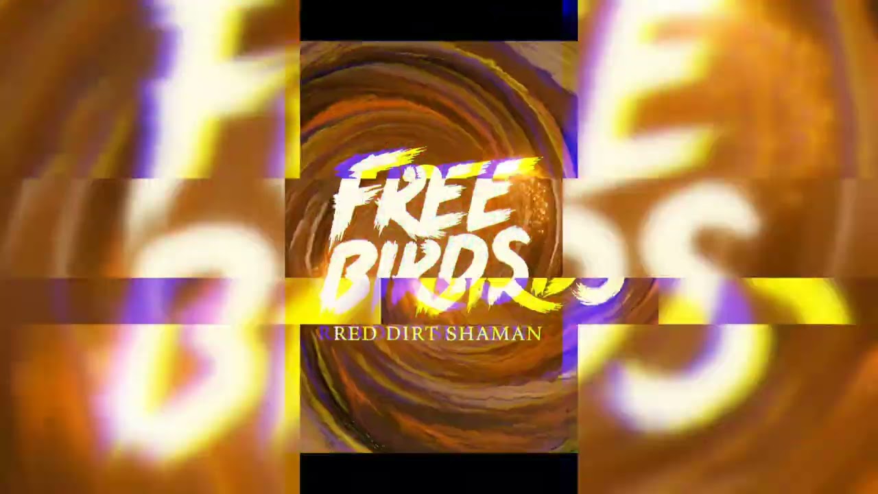 🌅🔥 FREE BIRDS – RED DIRT SHAMAN – ETERNAL FLAME 🔥🌅