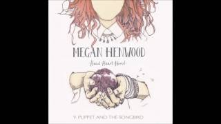 Video thumbnail of "9. Megan Henwood - Puppet and the Songbird"