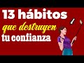 13 malos hábitos que DESTRUYEN tu CONFIANZA