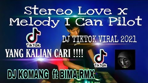 DJ Stereo Love x Melody i can Pilot   (Dj Komang ft Bima Remix)  Slow beat Viral TikTok Terbaru 2021