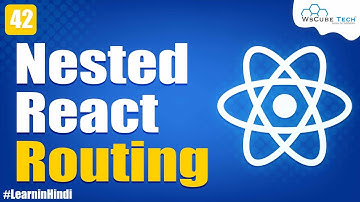 Nested Routing in React | Nesting the routes ​| React JS Tutorial in Hindi #42