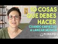 10 cosas que debes hacer en cuanto empiezas a lanzar msica