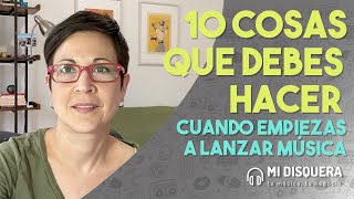 10 cosas que debes hacer en cuanto empiezas a lanzar música