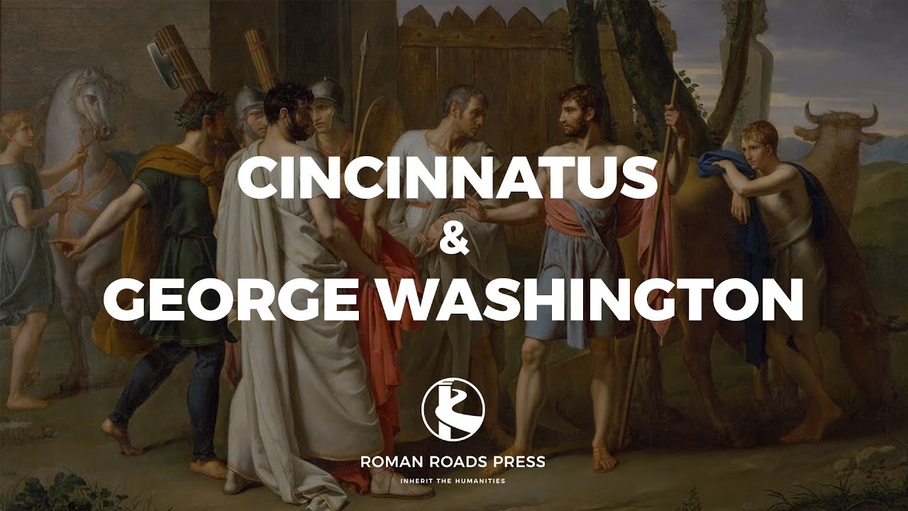 The Story Of Cincinnatus And George Washington | Old Western Culture By Wes Callihan