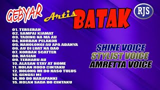 Gebyar Artis Batak SHINE VOICE, STYLIST VOICE & AMRETTA VOICE || Full Album