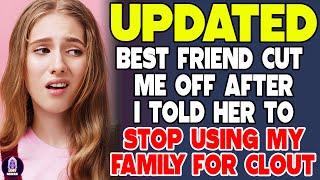 Best Friend Cut Me Off After I Told Her To Stop Using My Family For Clout